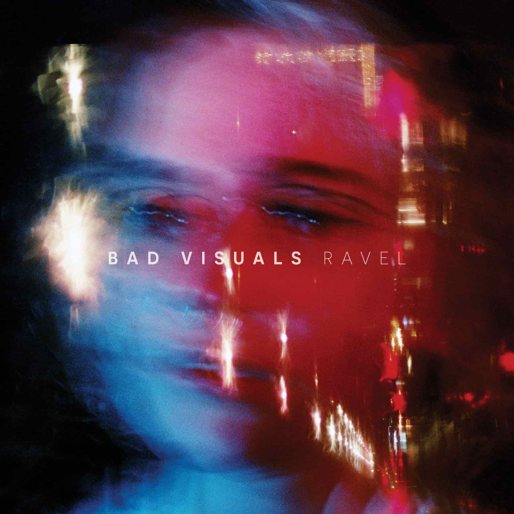 Bad Visuals’ album “Ravel”